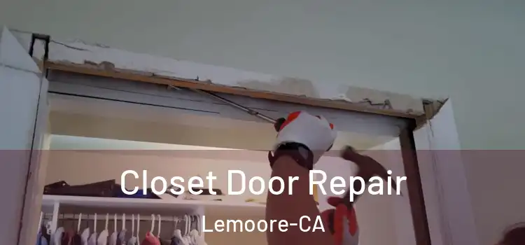  Closet Door Repair Lemoore-CA