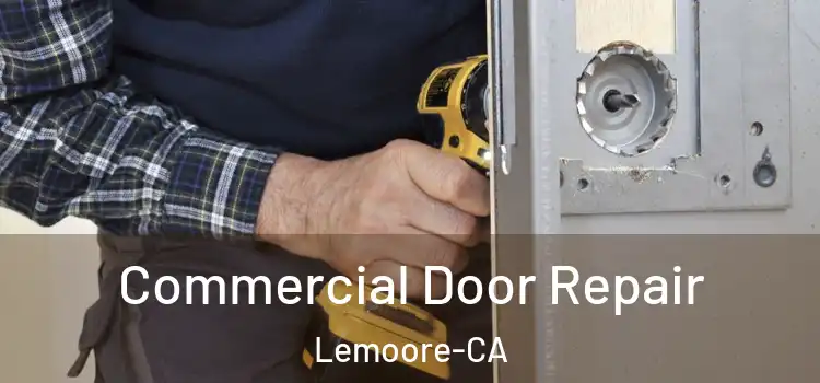  Commercial Door Repair Lemoore-CA