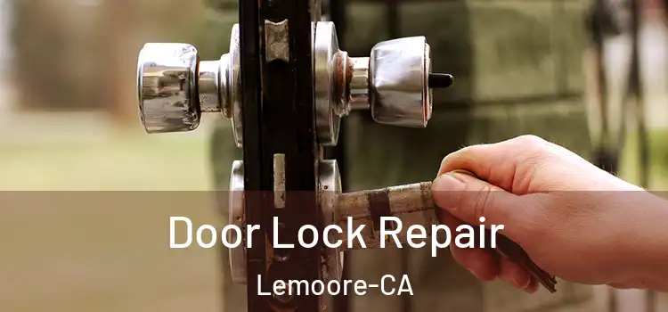  Door Lock Repair Lemoore-CA