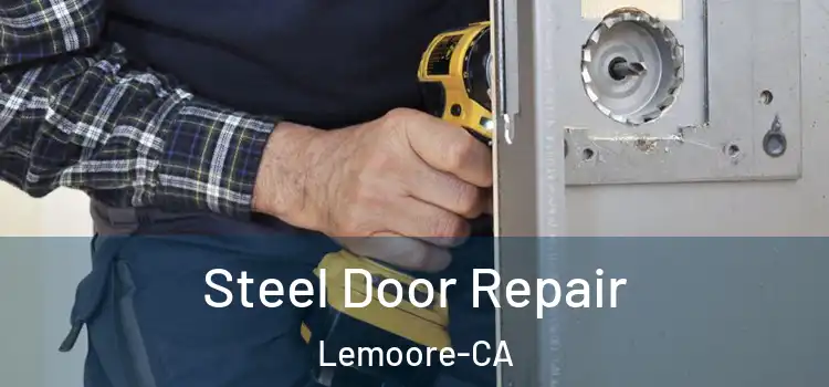  Steel Door Repair Lemoore-CA